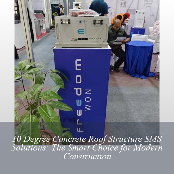 10 Degree Concrete Roof Structure SMS Solutions: The Smart Choice for Modern Construction
